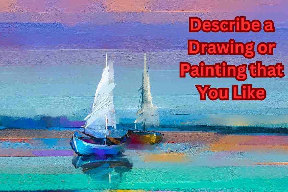 Describe a Drawing or Painting that You Like
