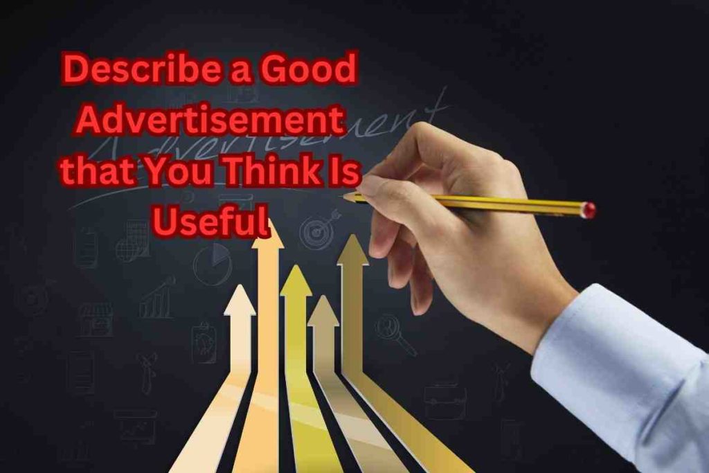 Describe a Good Advertisement that You Think Is Useful