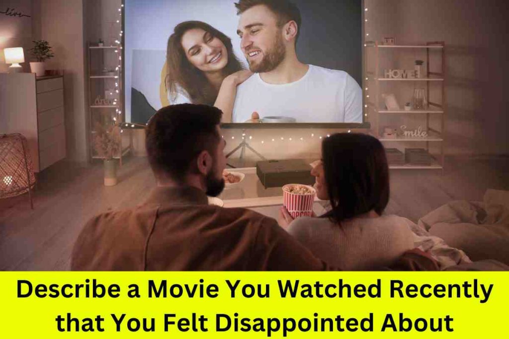 Describe a Movie You Watched Recently that You Felt Disappointed About