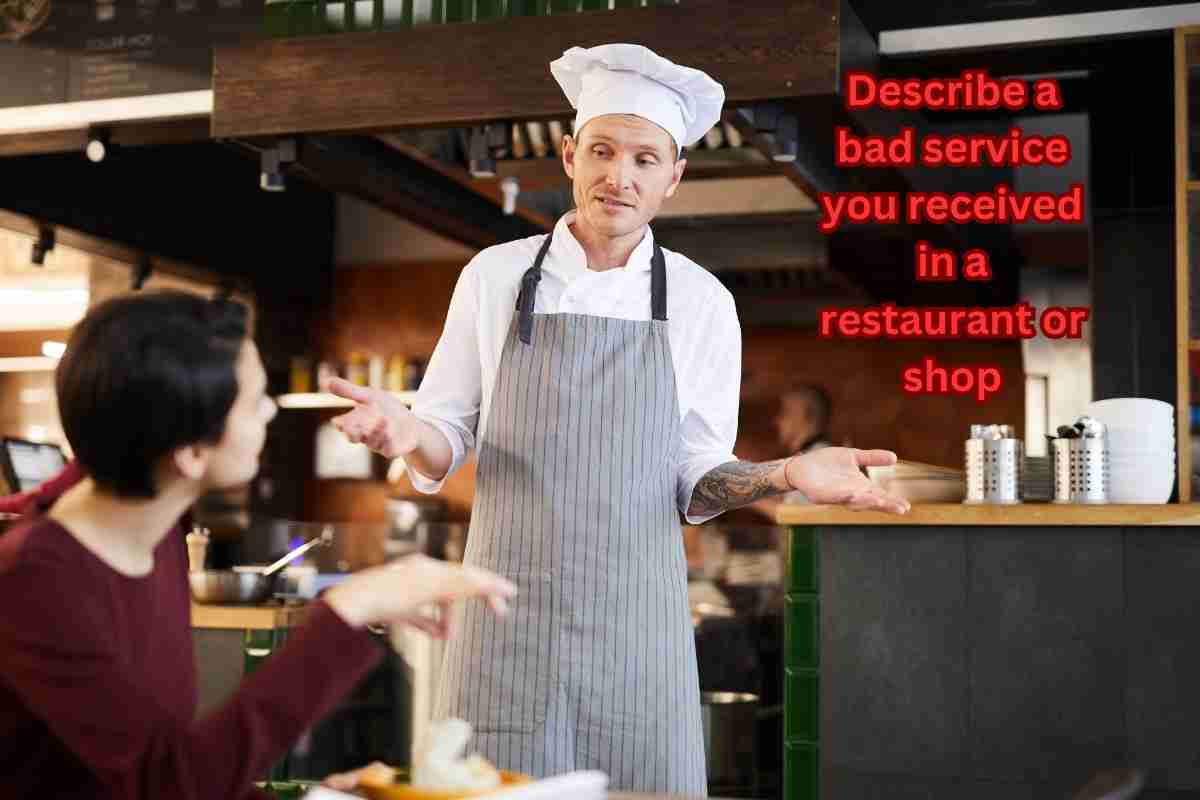 Describe a Bad Service You Received in A Restaurant or Shop