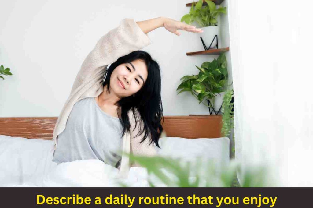 Describe a Daily Routine that You Enjoy