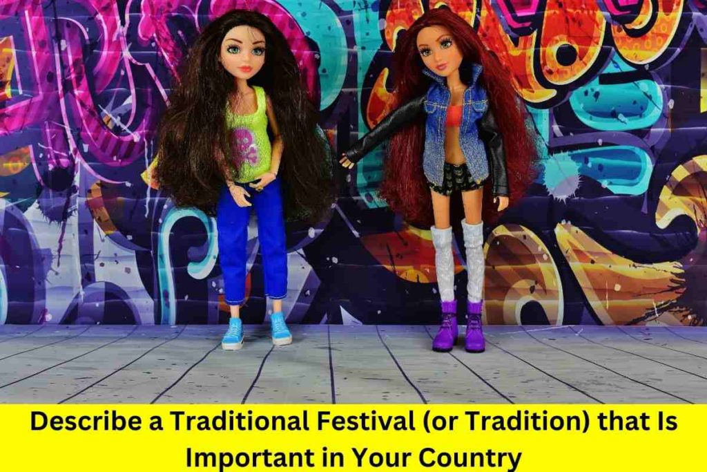 Describe a Traditional Festival (or Tradition) that Is Important in Your Country