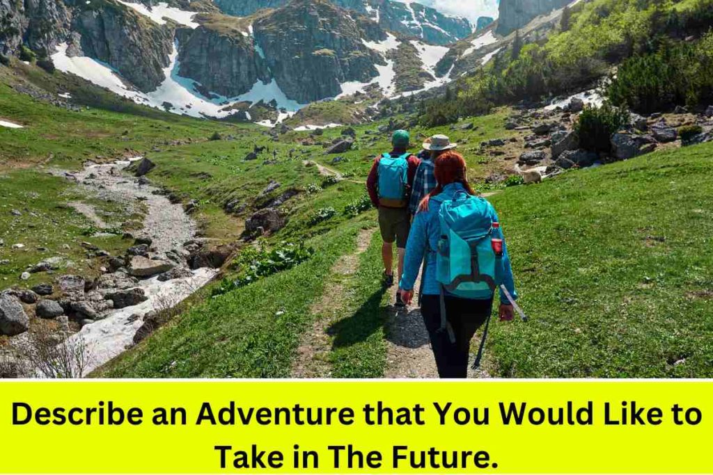 Describe an Adventure that You Would Like to Take in The Future