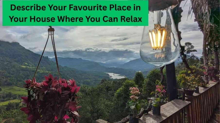Describe Your Favourite Place in Your House Where You Can Relax
