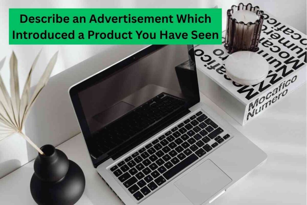 Describe an Advertisement Which Introduced a Product You Have Seen