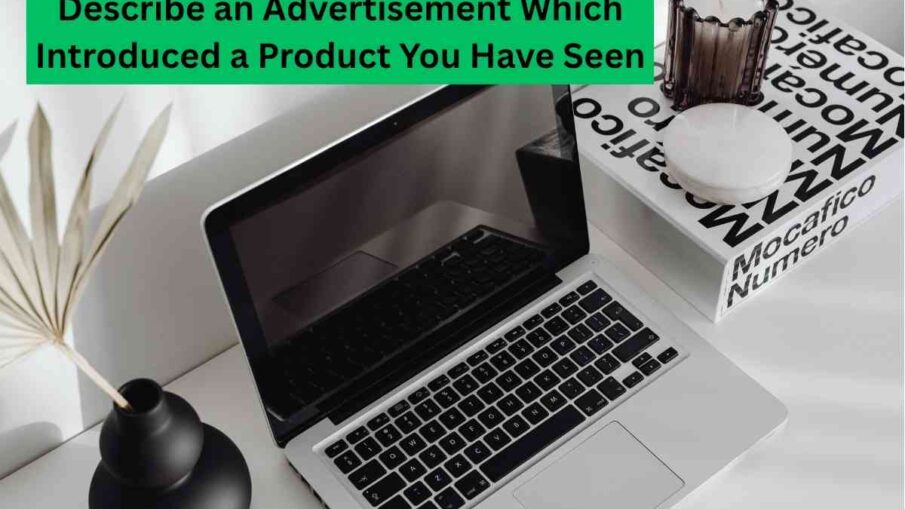 Describe an Advertisement Which Introduced a Product You Have Seen