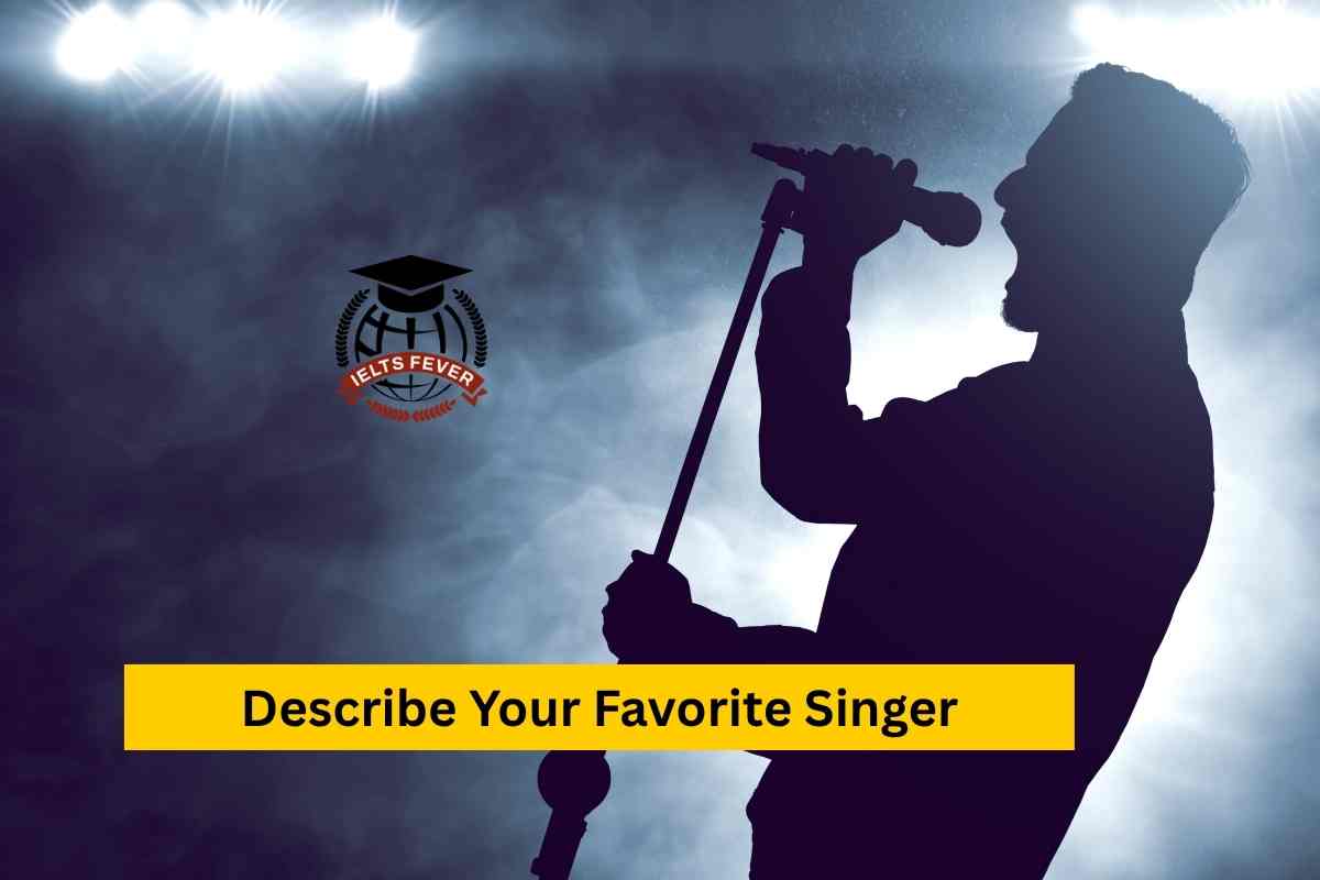 Describe Your Favorite Singer - IELTS Fever